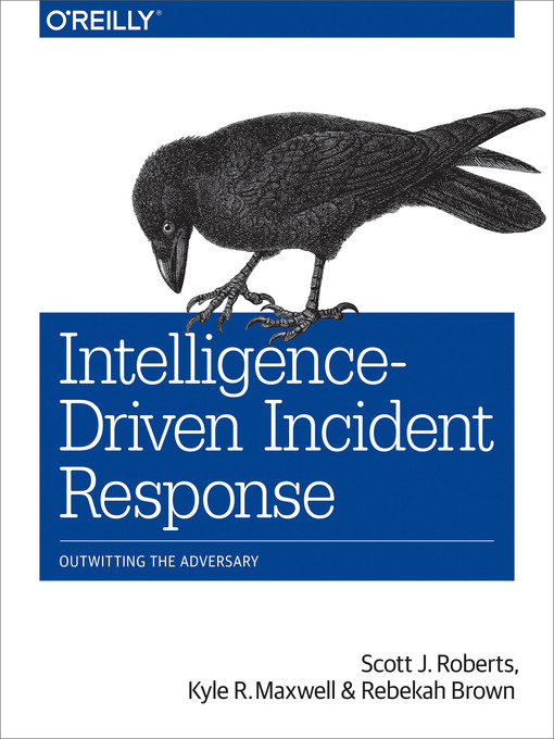 Title details for Intelligence-Driven Incident Response by Scott J Roberts - Available